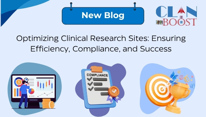 Optimizing Clinical Research Sites: Ensuring Efficiency, Compliance, and Success